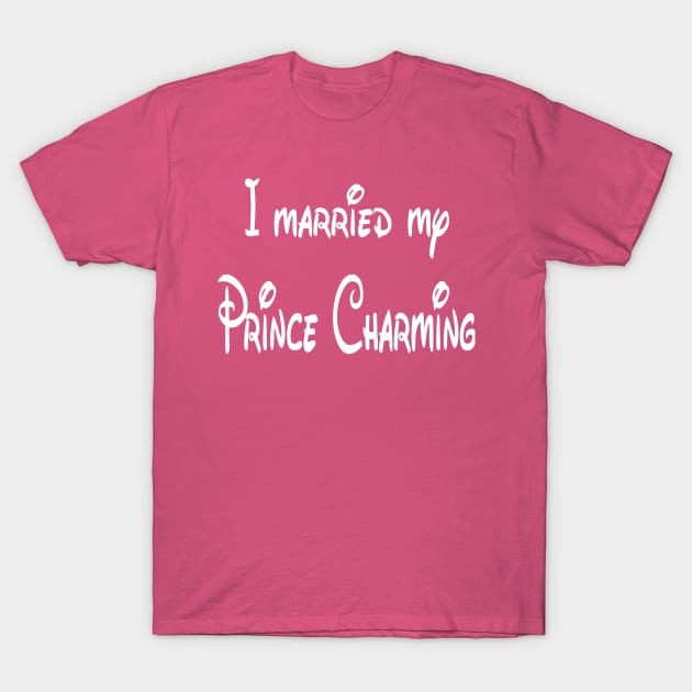 I Married My Prince Charming T-Shirt by ttfntouring